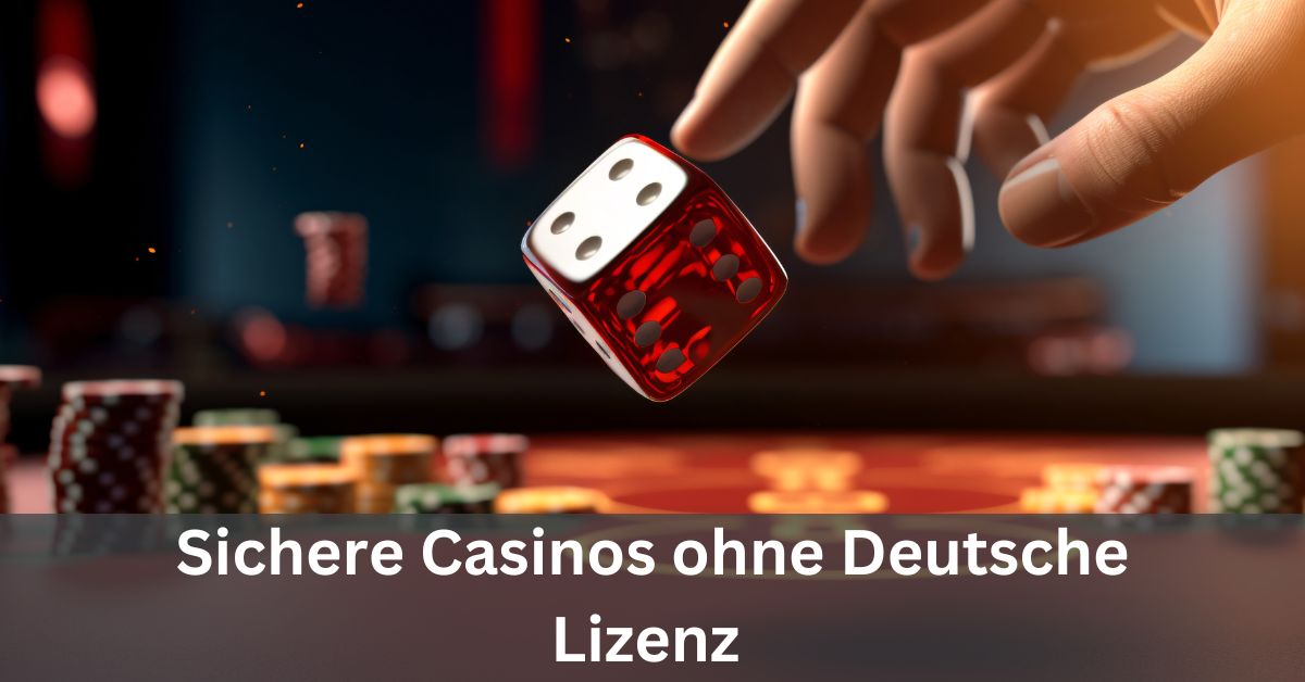 Die besten Auswahlmöglichkeiten für casinos ohne deutsche lizenz